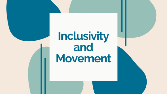 Inclusivity and Movement