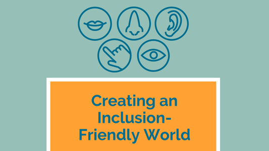 Creating an Inclusion-Friendly World